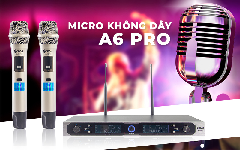 MICRO KHÔNG DÂY KIWI A6 PRO PHIÊN BẢN 2019